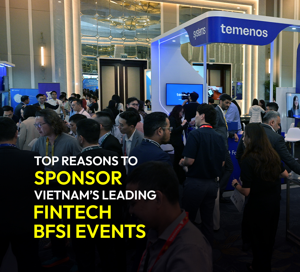 Top Reasons to Sponsor Vietnam’s Leading Fintech and BFSI Events